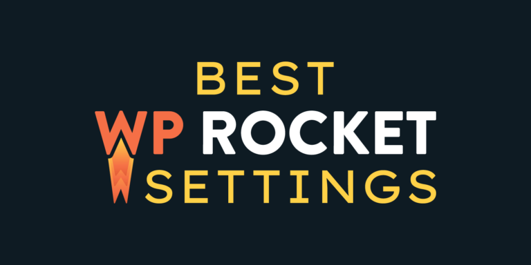Best WP Rocket Settings for 2024 (To Pass Core Web Vitals)